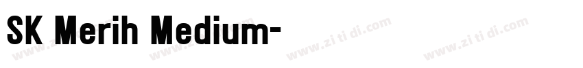 SK Merih Medium字体转换 SK Merih Medium字体转换